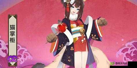 阴阳师猫掌柜究竟值不值得全力培养深入探讨