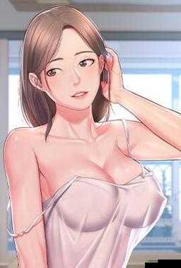 成人漫画羞羞在线观看精彩内容不容错过